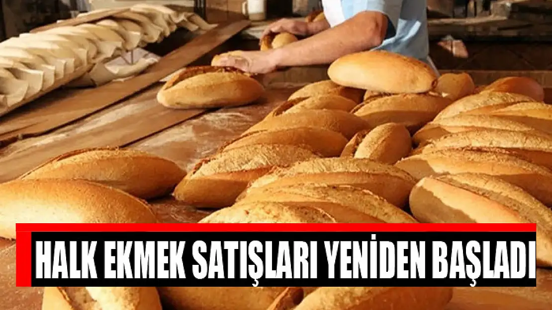 Halk ekmek satışları yeniden başladı