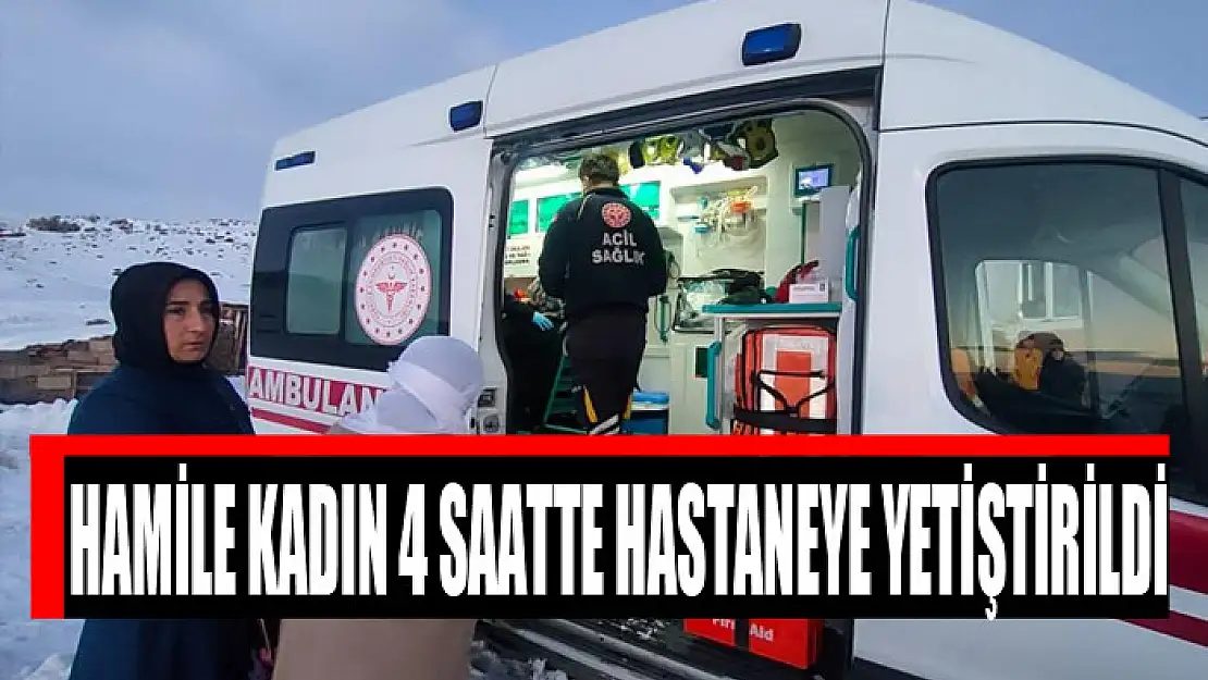  Hamile kadın 4 saatte hastaneye yetiştirildi