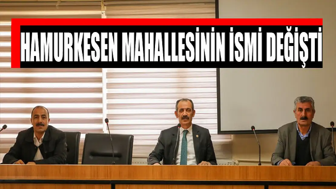 Hamurkesen Mahallesinin ismi değişti