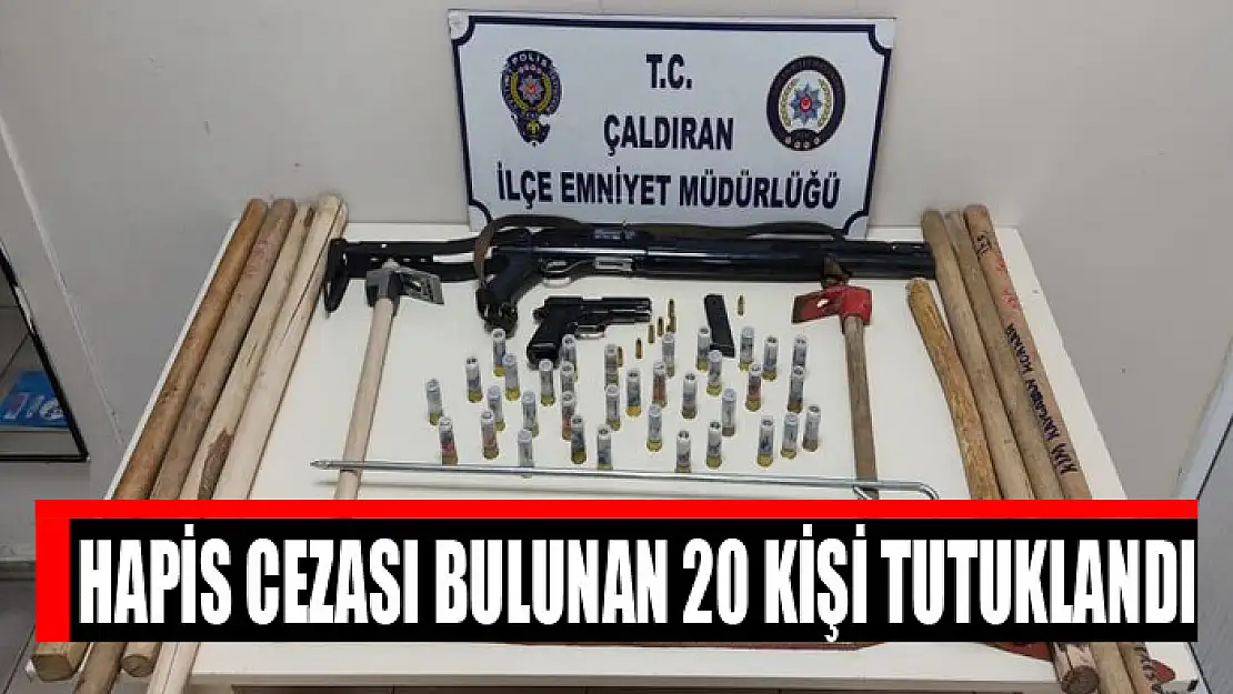 Hapis cezası bulunan 20 kişi tutuklandı