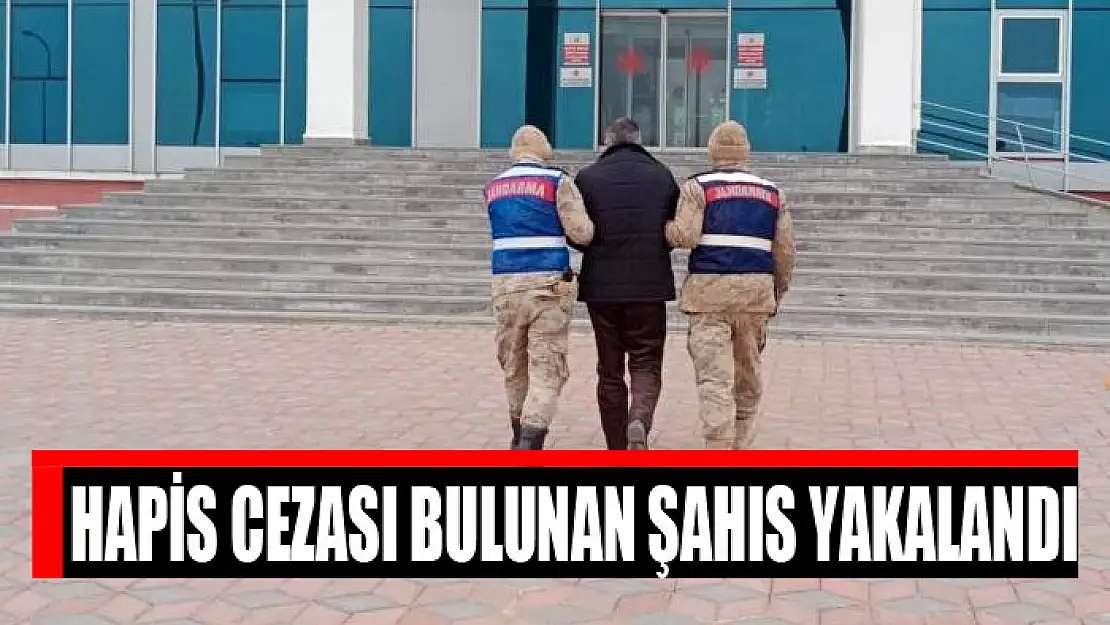 Hapis cezası bulunan şahıs yakalandı