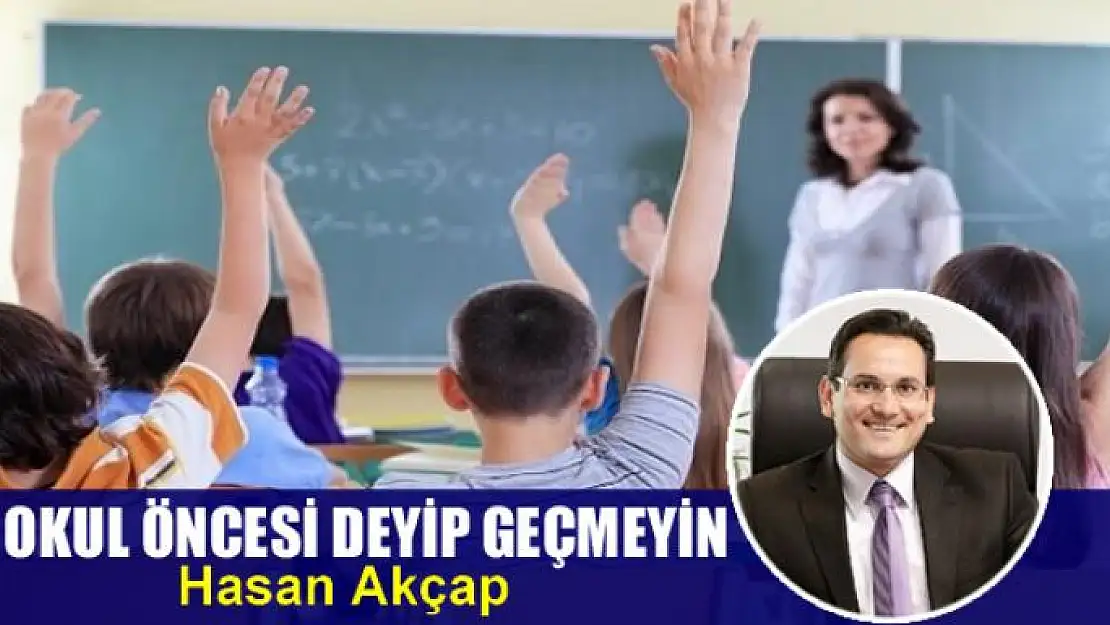 Okul öncesi deyip geçmeyin