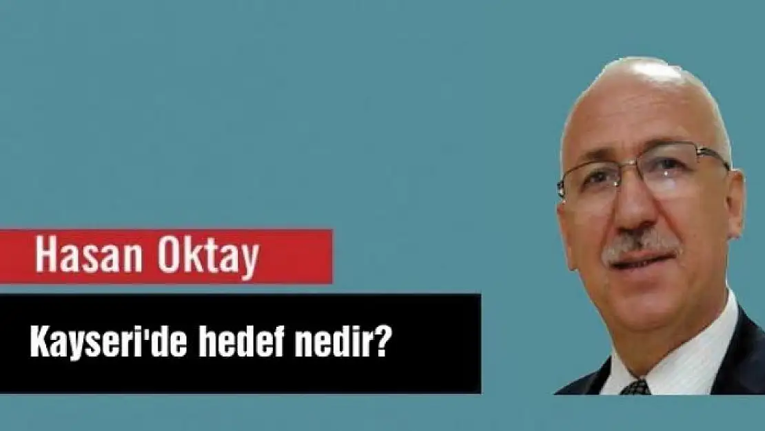 Kayseri'de hedef nedir?