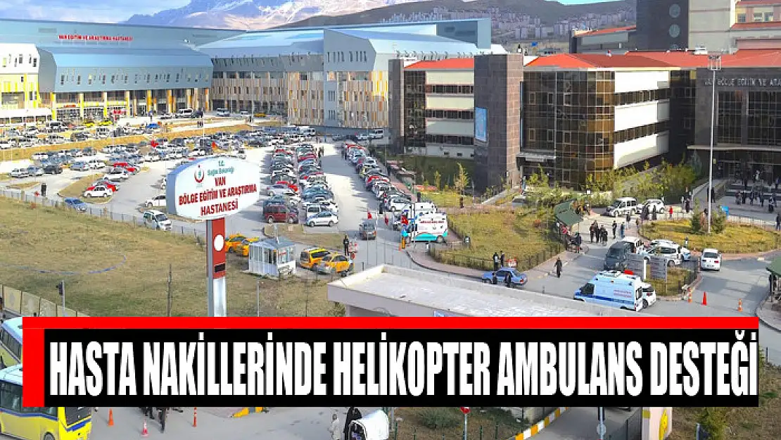 Hasta nakillerinde helikopter ambulans desteği