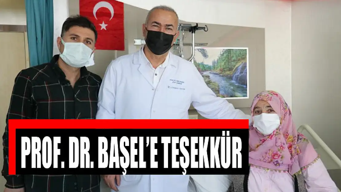 Hasta ve hasta yakınlarından Prof. Dr. Başel'e teşekkür