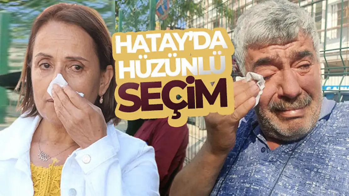 Hatay'da hüzünlü seçim