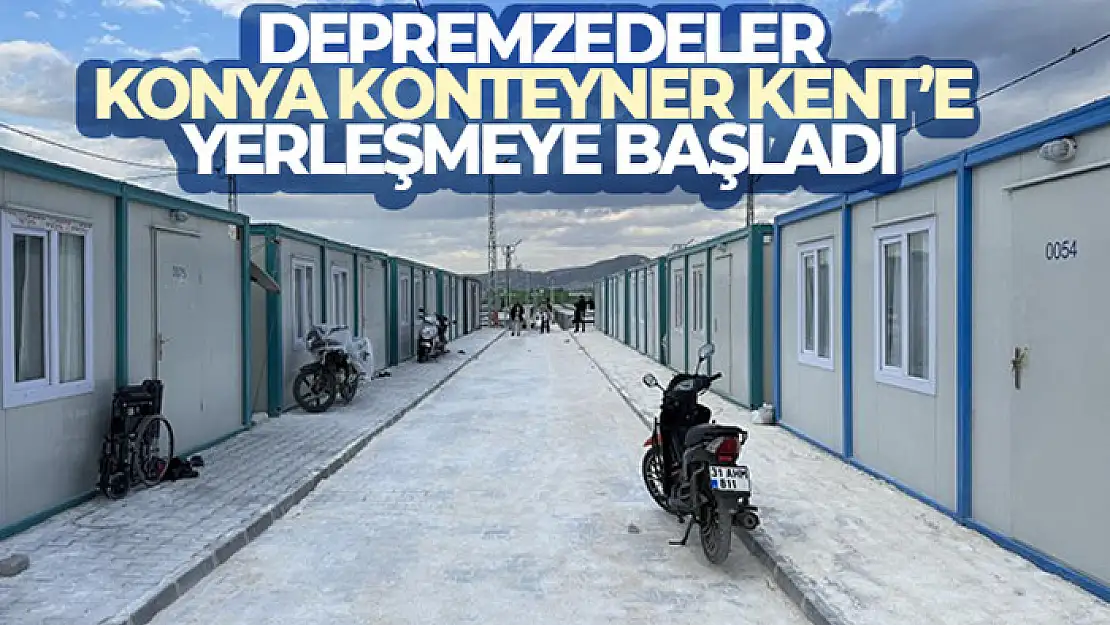 Hatay'daki Konya Konteyner Kentin ilk etabına depremzedeler yerleşmeye başladı