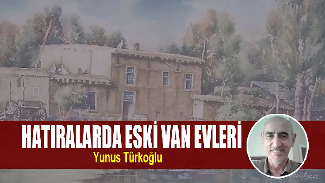 Hatıralarda Eski Van Evleri