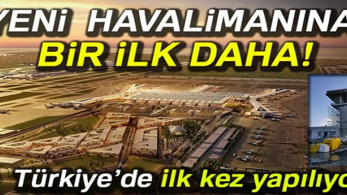 Yeni havalimanına bir ilk daha