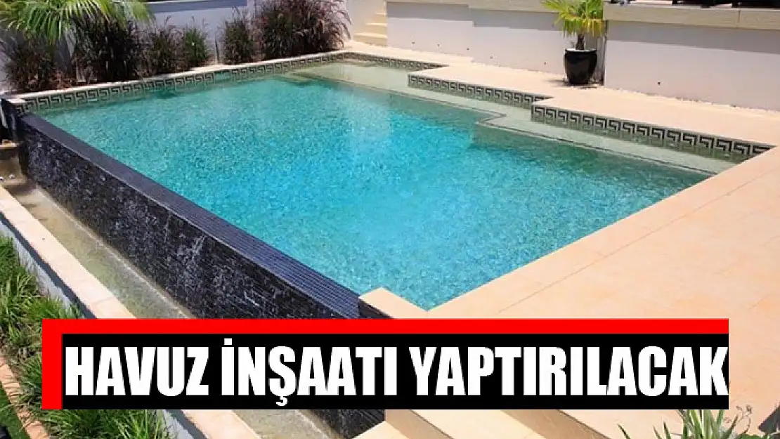 Havuz inşaatı yaptırılacak