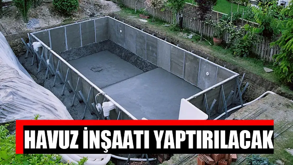 Havuz inşaatı yaptırılacak