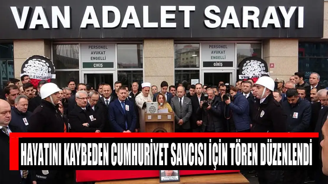 Hayatını kaybeden Cumhuriyet Savcısı için tören düzenlendi