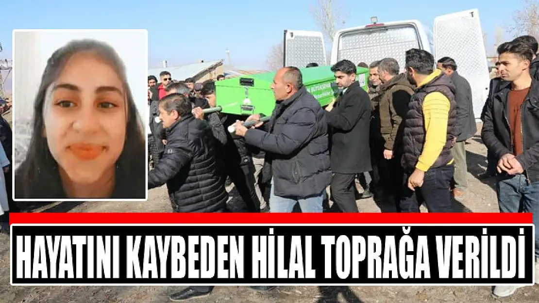 Hayatını kaybeden Hilal toprağa verildi