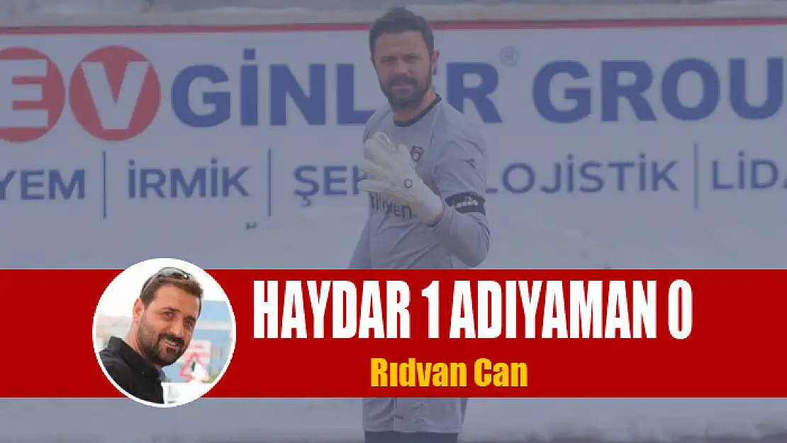 HAYDAR 1 ADIYAMAN 0