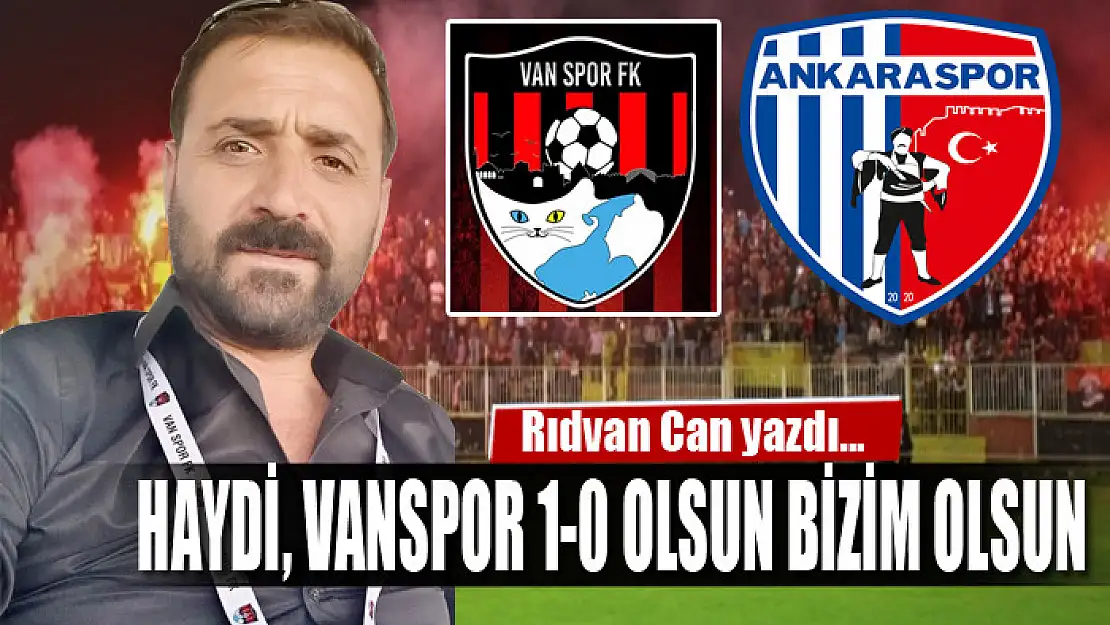 HAYDİ, VANSPOR 1-0 OLSUN BİZİM OLSUN