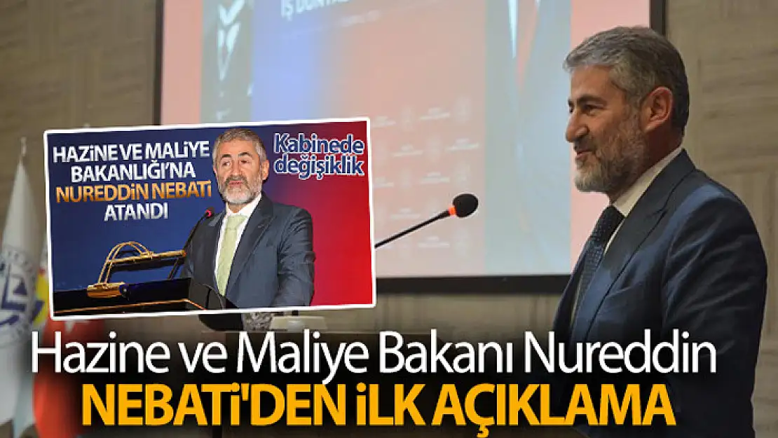 Hazine ve Maliye Bakanı Nureddin Nebati'den ilk açıklama