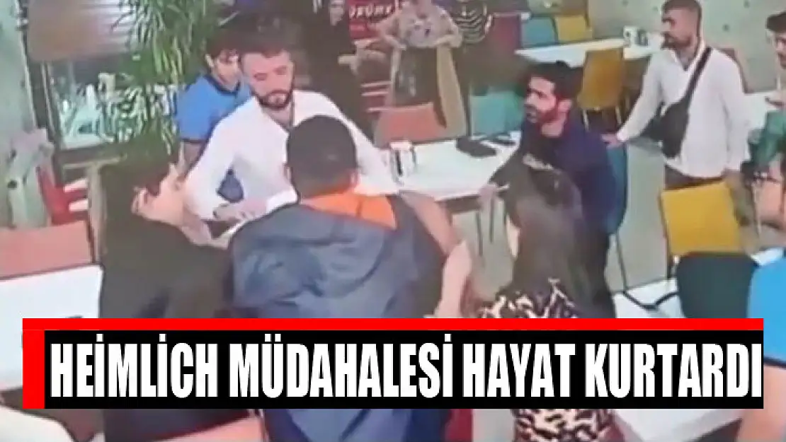 Heimlich müdahalesi hayat kurtardı