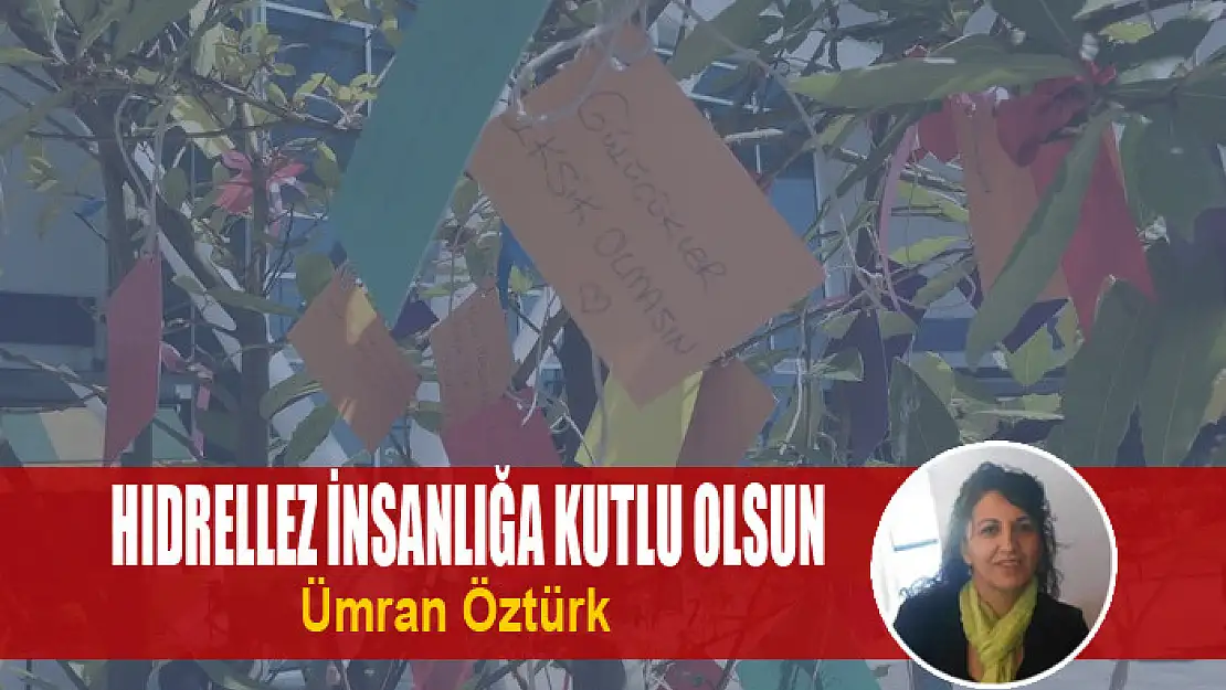 Hıdrellez İnsanlığa Kutlu olsun