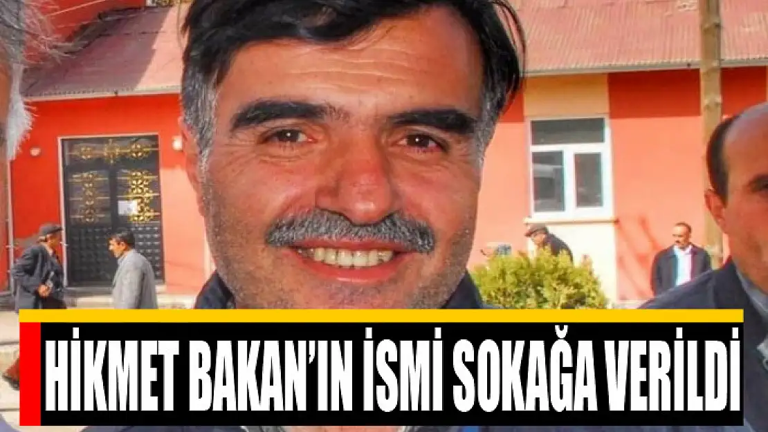 Hikmet Bakan'ın ismi sokağa verildi