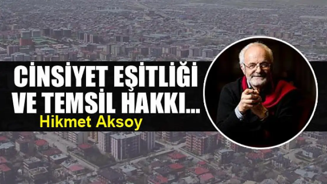 Cinsiyet eşitliği ve temsil hakkı...