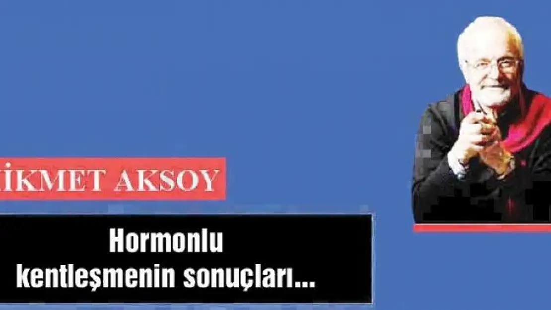 Hormonlu  kentleşmenin sonuçları...