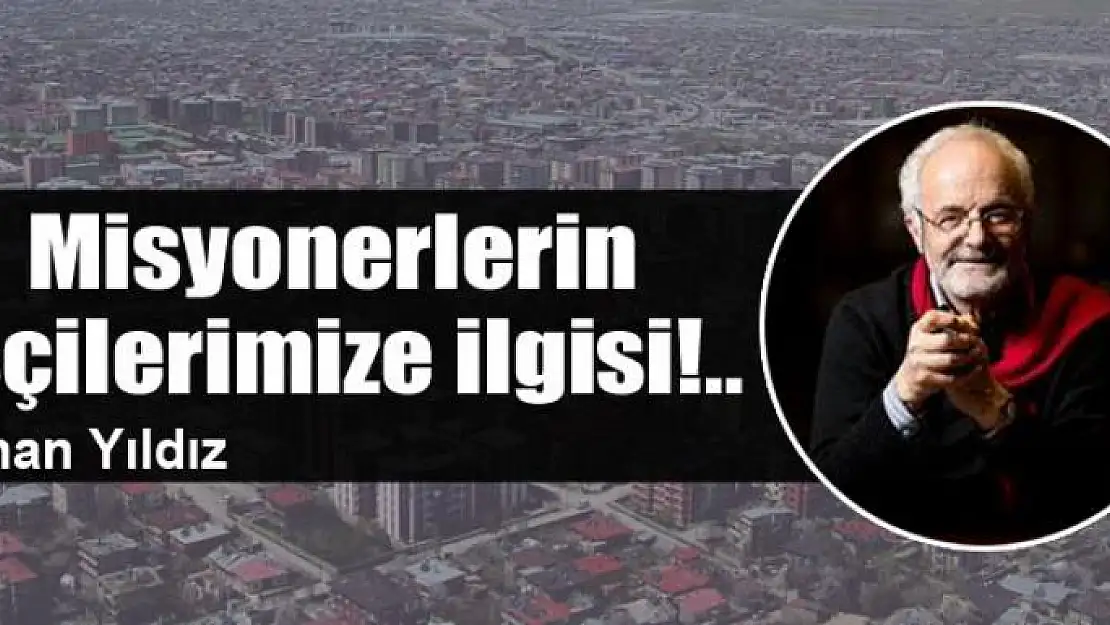 Misyonerlerin  işçilerimize ilgisi!..