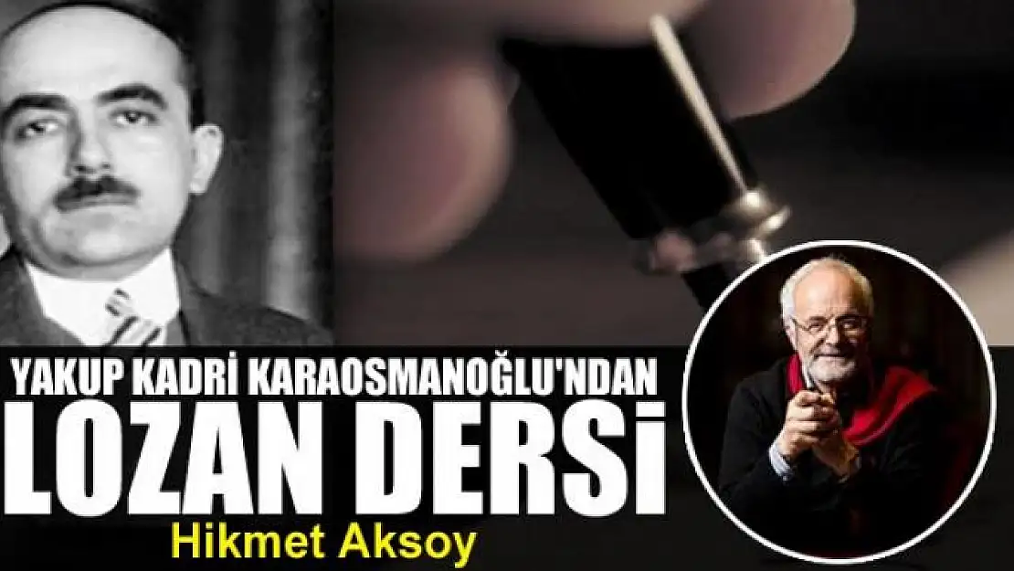 Yakup Kadri Karaosmanoğlu'ndan Lozan dersi