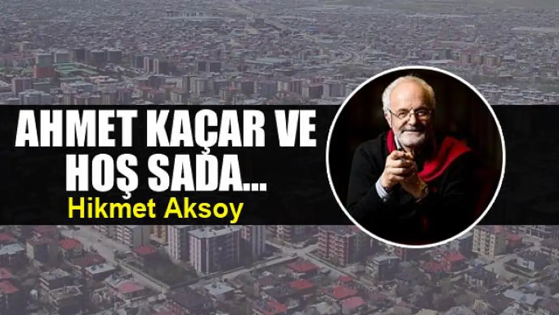 Ahmet Kaçar ve  hoş sada...