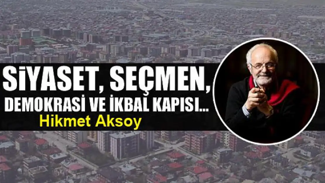 Siyaset, seçmen,  demokrasi ve ikbal kapısı...