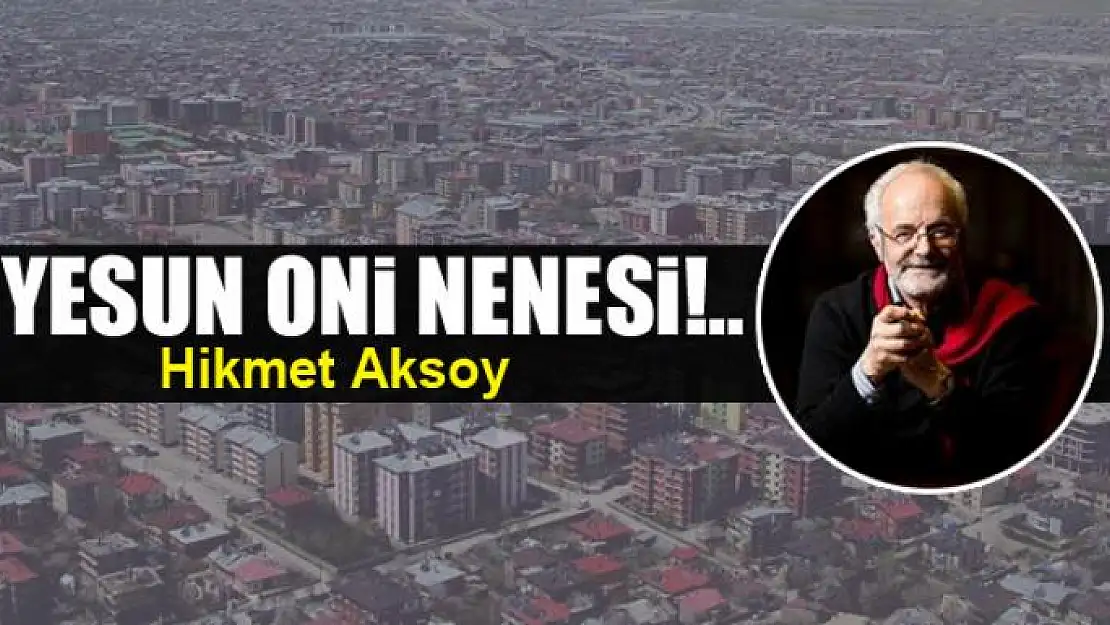 Yesun oni nenesi!..