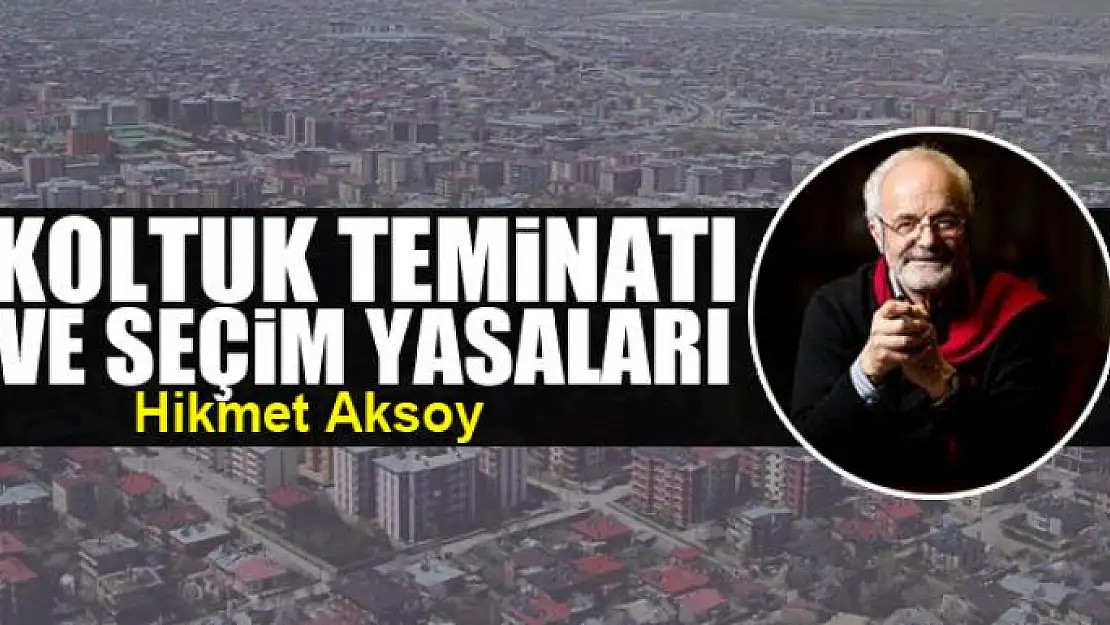 Koltuk teminatı ve seçim yasaları