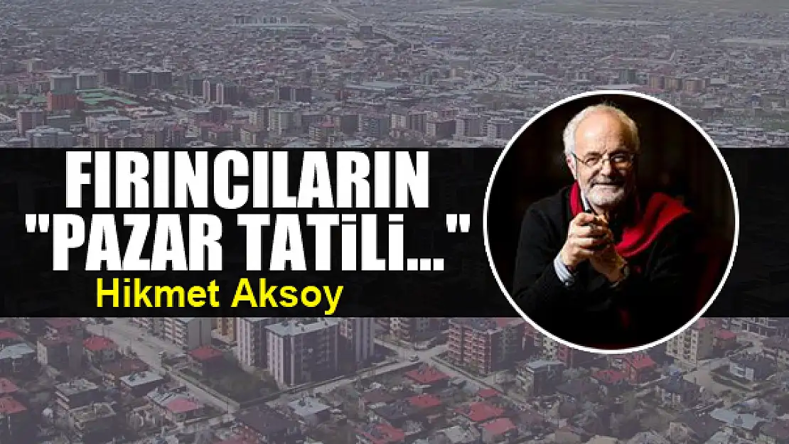 Fırıncıların  'pazar tatili...'