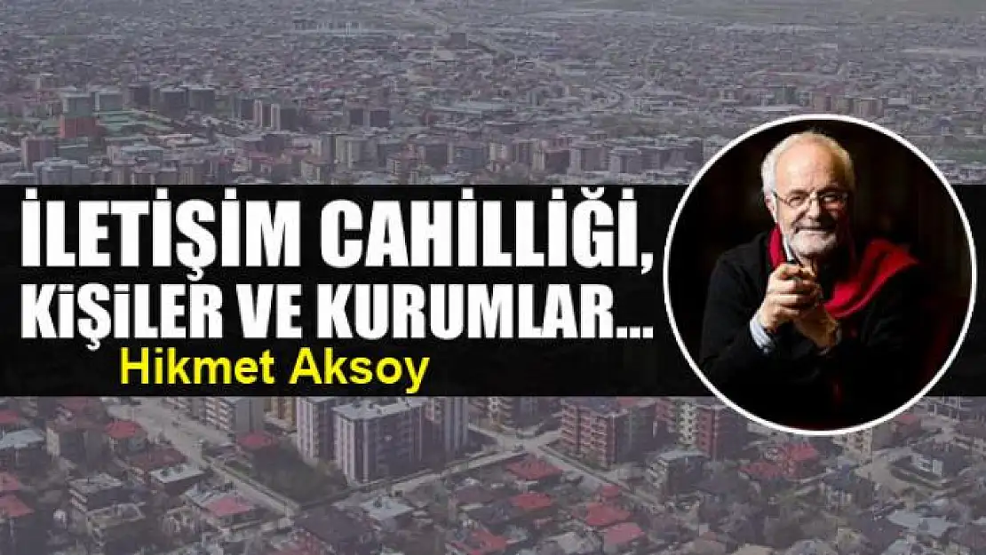 İletişim cahilliği, kişiler ve kurumlar...