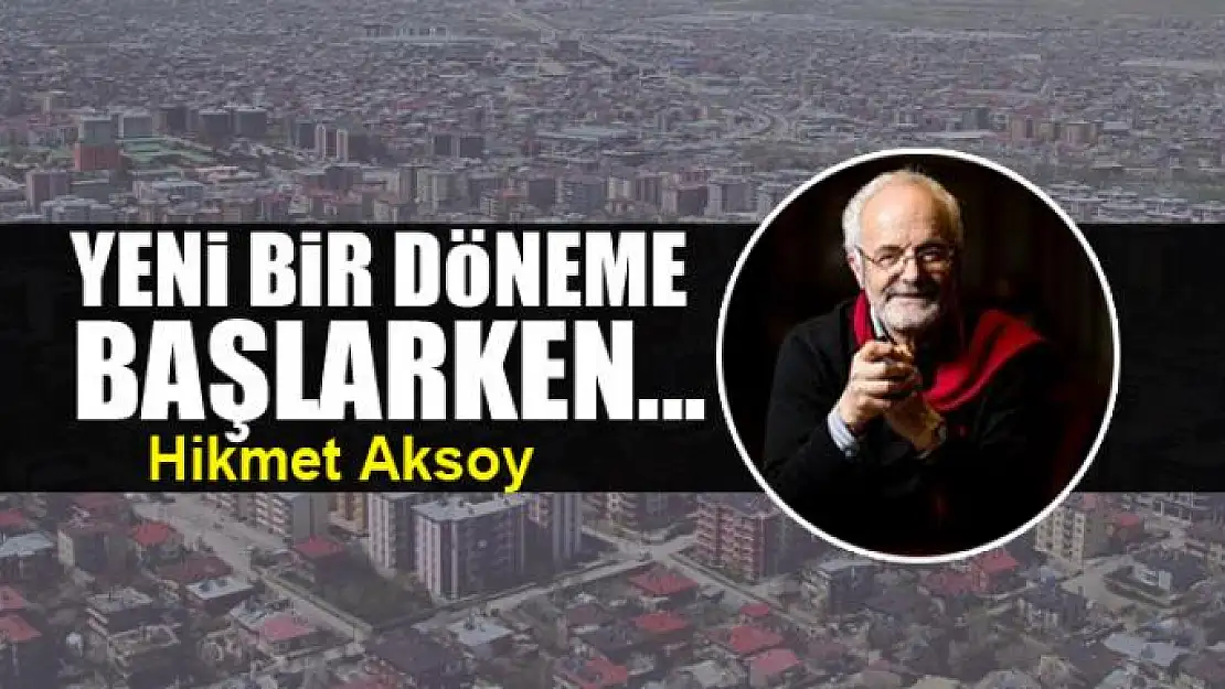 Yeni bir döneme başlarken...