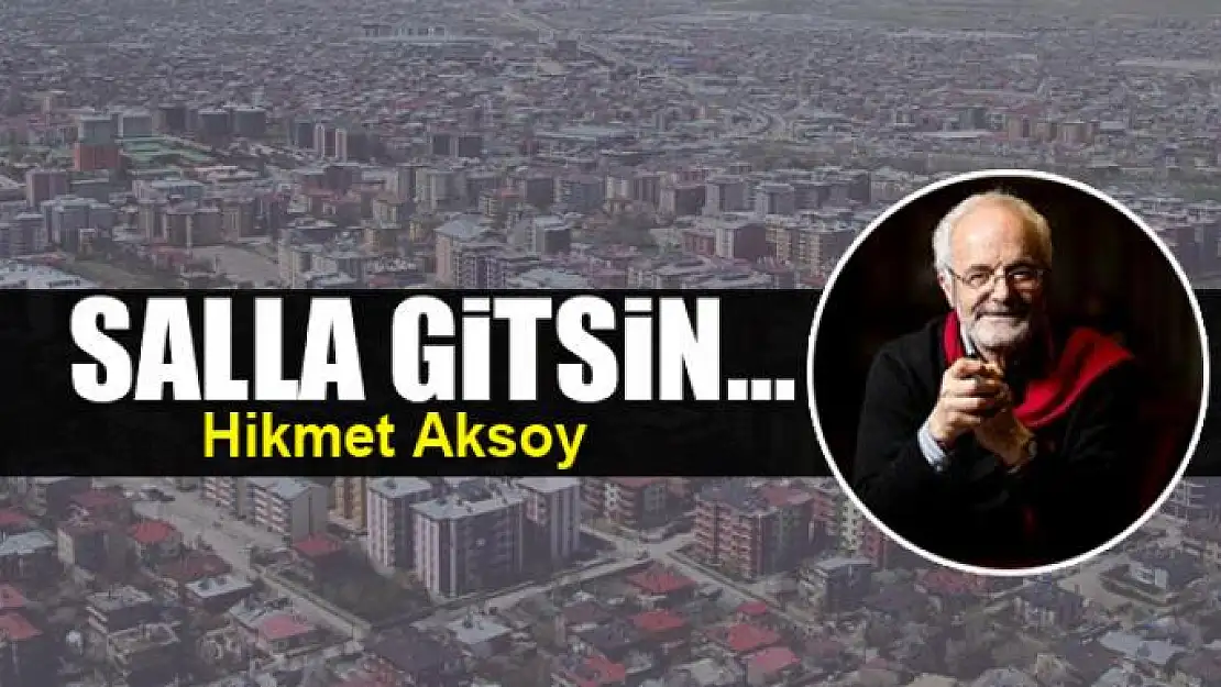 Salla gitsin…