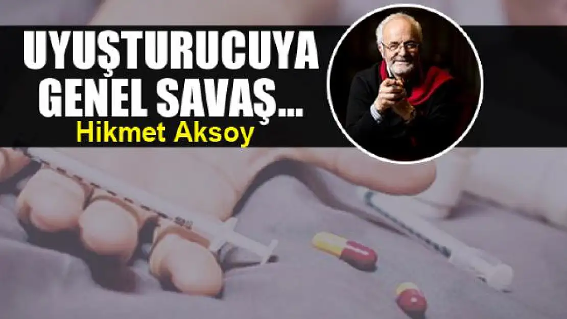 Uyuşturucuya genel savaş...