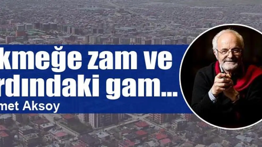 Ekmeğe zam ve ardındaki gam...