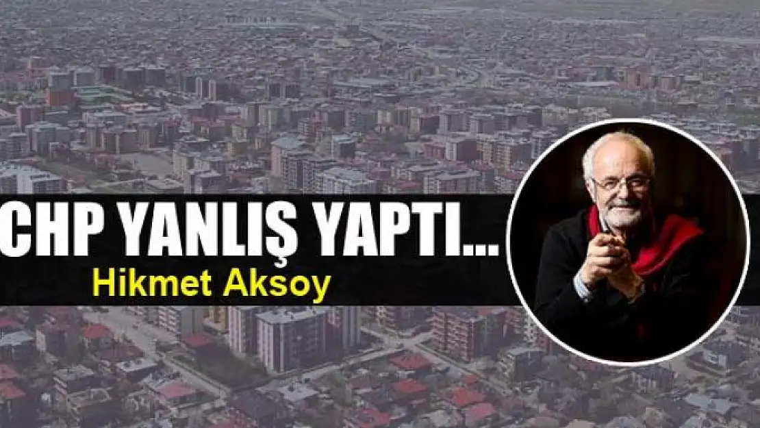 CHP yanlış yaptı...