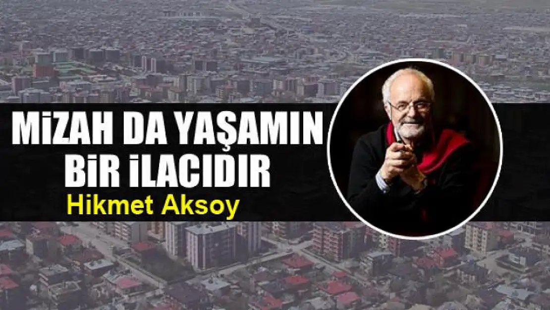 Mizah da yaşamın bir ilacıdır