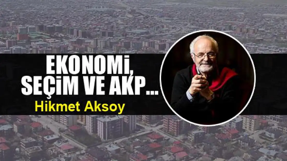 Ekonomi,  seçim ve AKP...