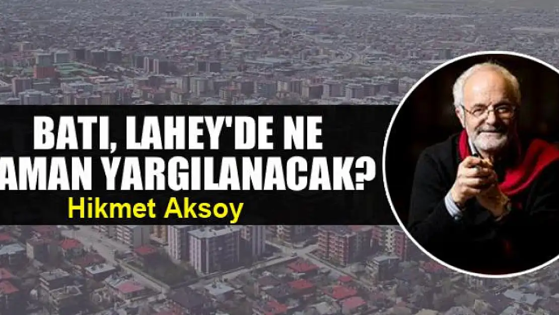 Batı, Lahey'de ne zaman yargılanacak?