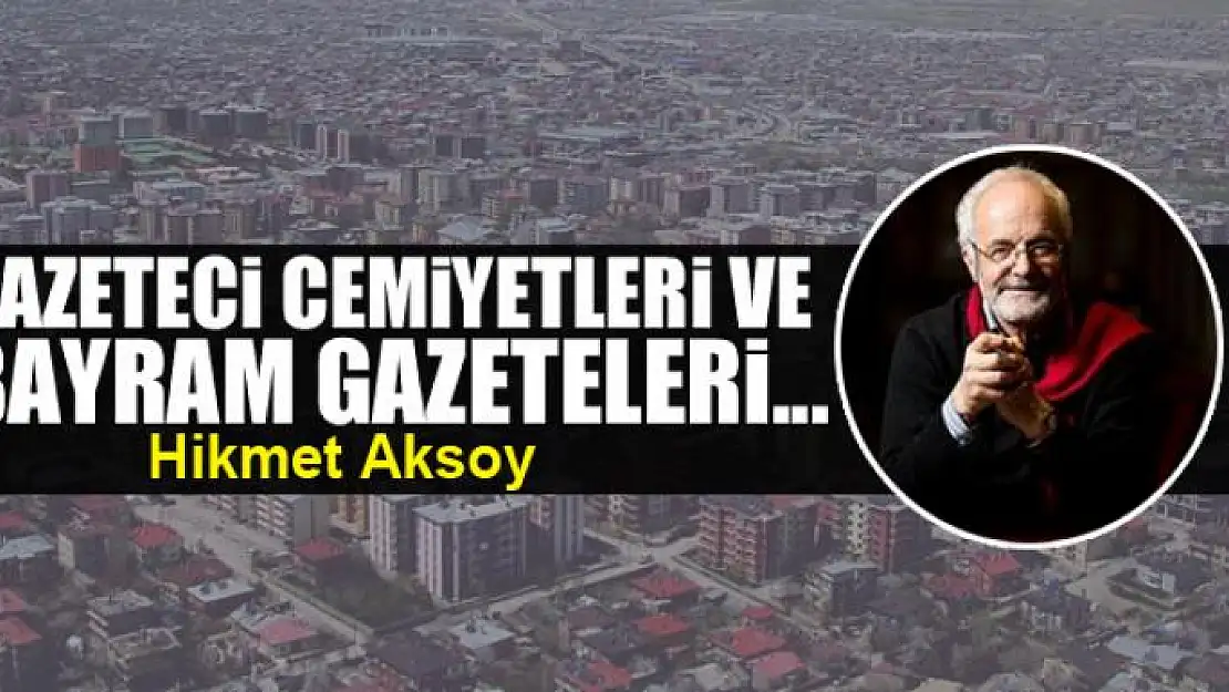 Gazeteci Cemiyetleri ve Bayram Gazeteleri...