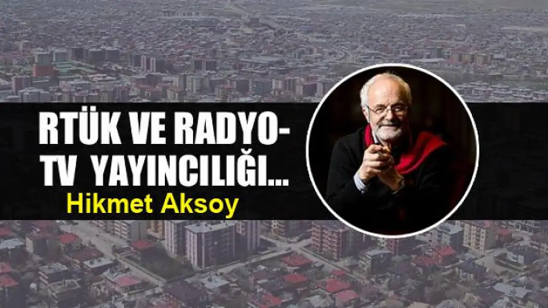 RTÜK ve Radyo-TV  yayıncılığı...