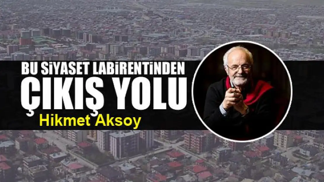 Bu siyaset  labirentinden  çıkış yolu