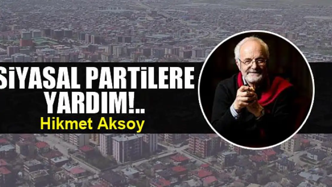 Siyasal partilere yardım!..