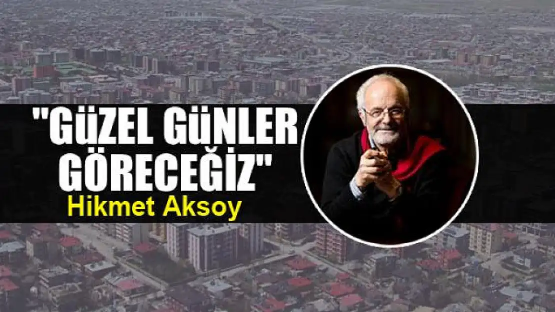 Güzel günler göreceğiz