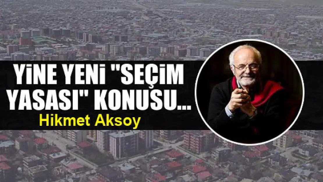 Yine yeni 'Seçim Yasası' konusu...