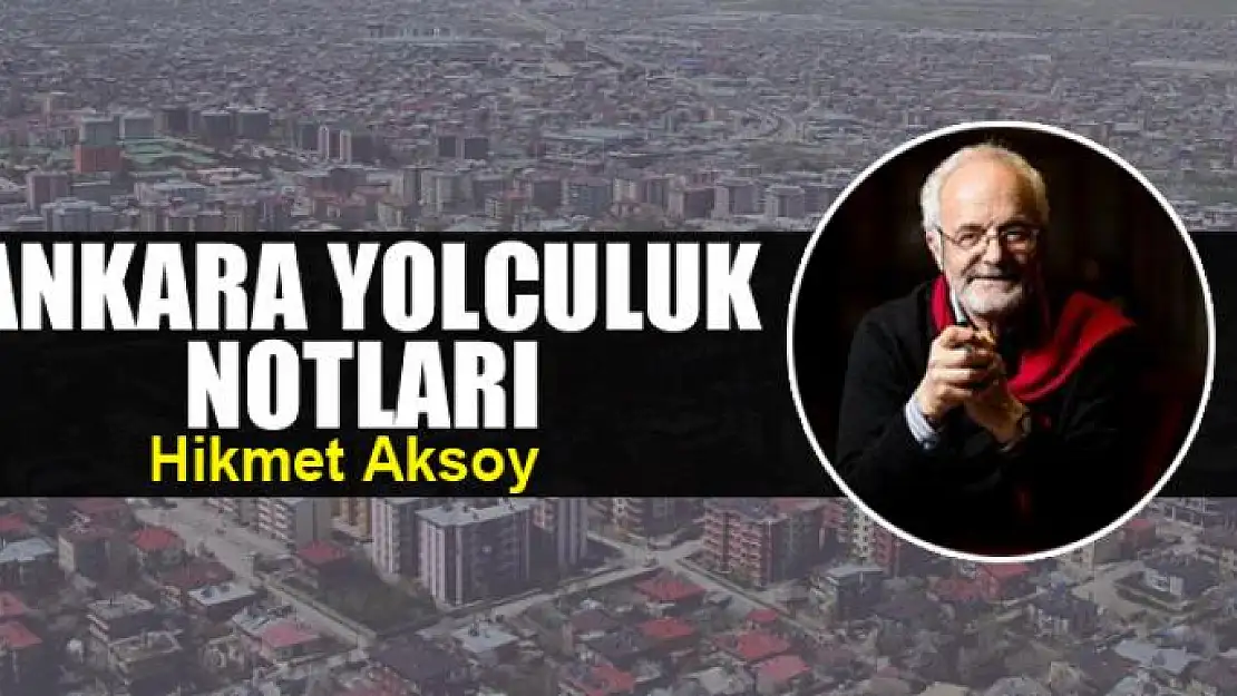 Ankara yolculuk notları