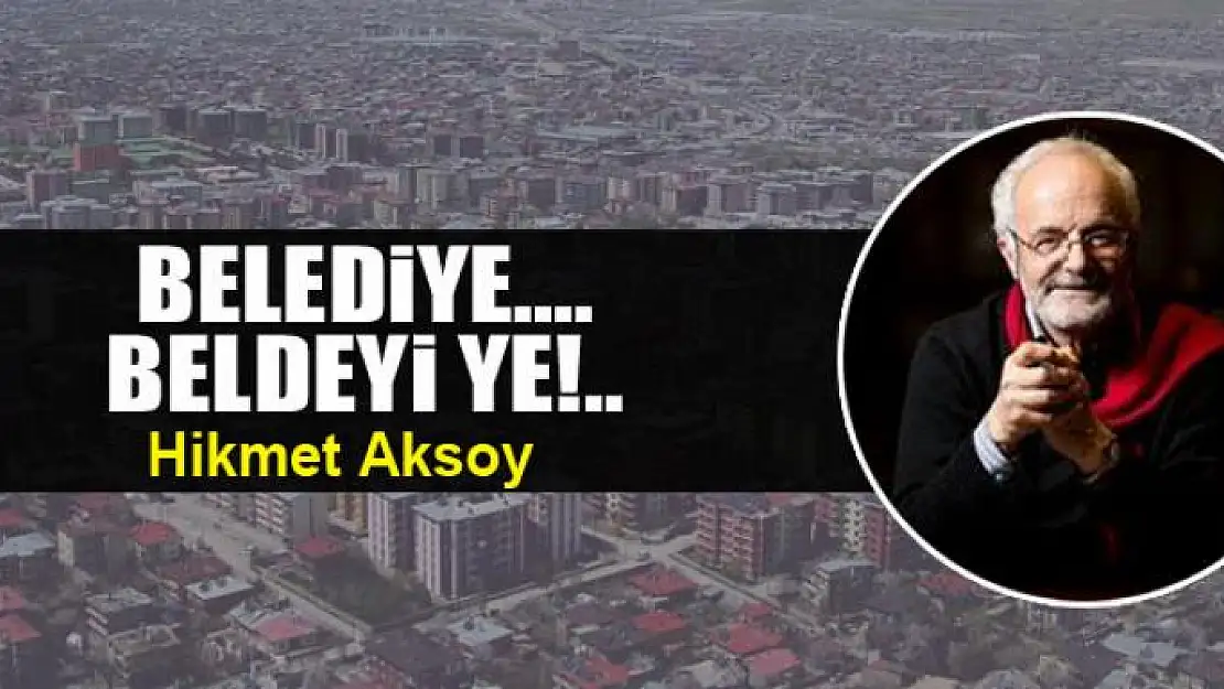 Belediye....  beldeyi ye!..