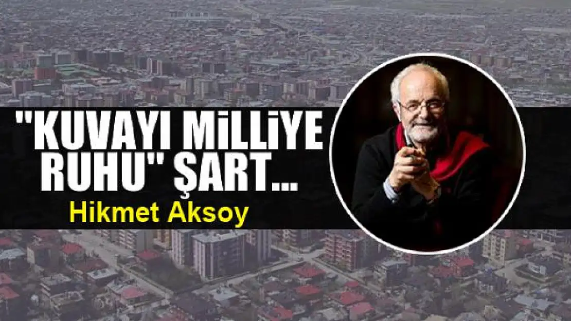 'Kuvayı Milliye Ruhu' şart...